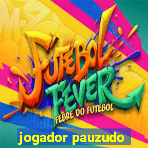 jogador pauzudo